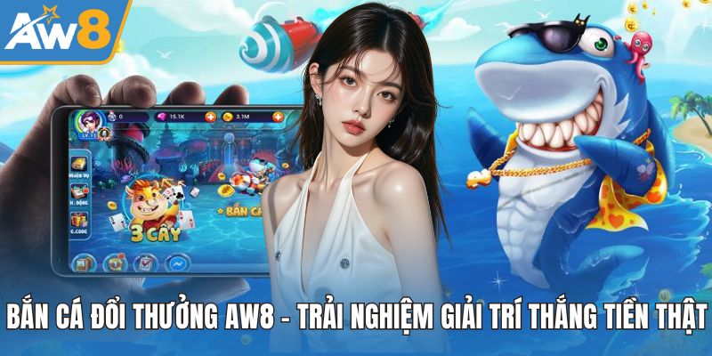 Bắn Cá Đổi Thưởng AW8