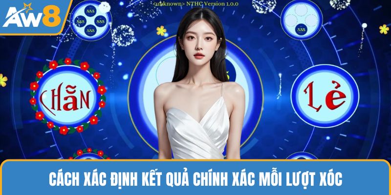 Cách xác định kết quả chính xác mỗi lượt xóc