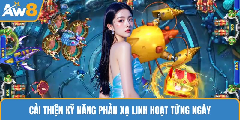 Cải thiện kỹ năng phản xạ linh hoạt từng ngày
