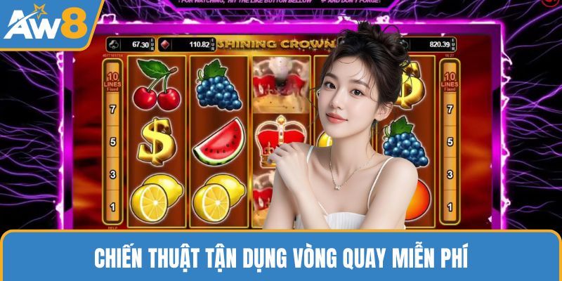 Chiến thuật tận dụng vòng quay miễn phí