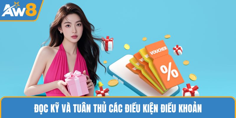 Đọc kỹ và tuân thủ các điều kiện điều khoản