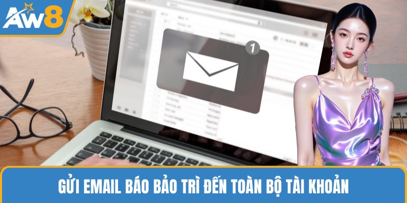 Gửi email báo bảo trì đến toàn bộ tài khoản