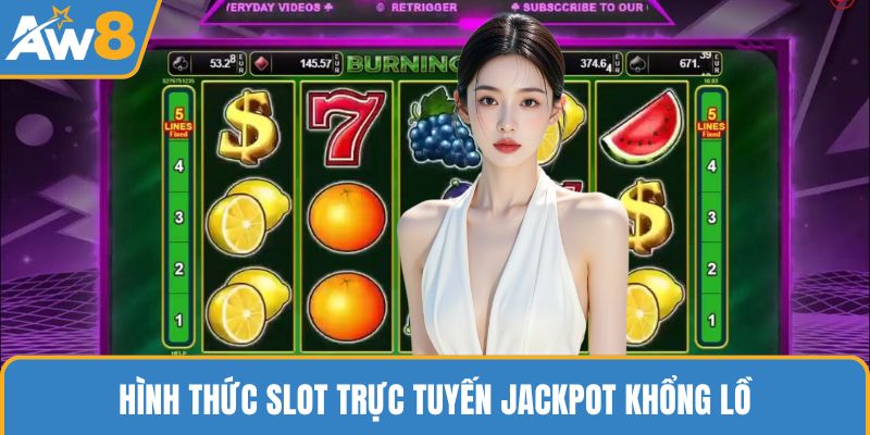 Hình thức slot trực tuyến jackpot khổng lồ
