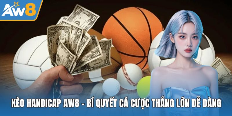 Kèo Handicap AW8