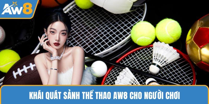 Khái quát sảnh thể thao AW8 cho người chơi