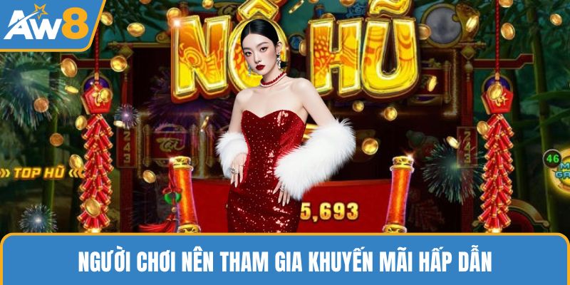 Người chơi nên tham gia khuyến mãi hấp dẫn