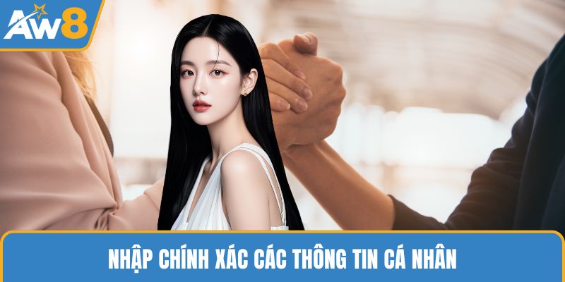Nhập chính xác các thông tin cá nhân