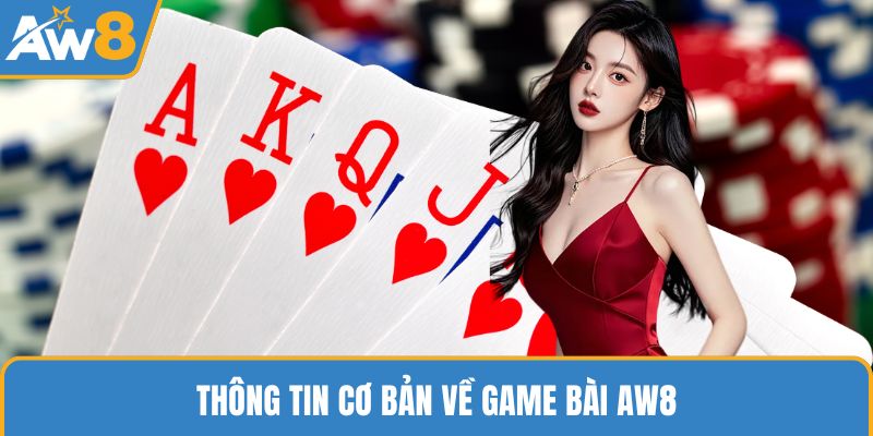 Thông tin cơ bản về game bài AW8