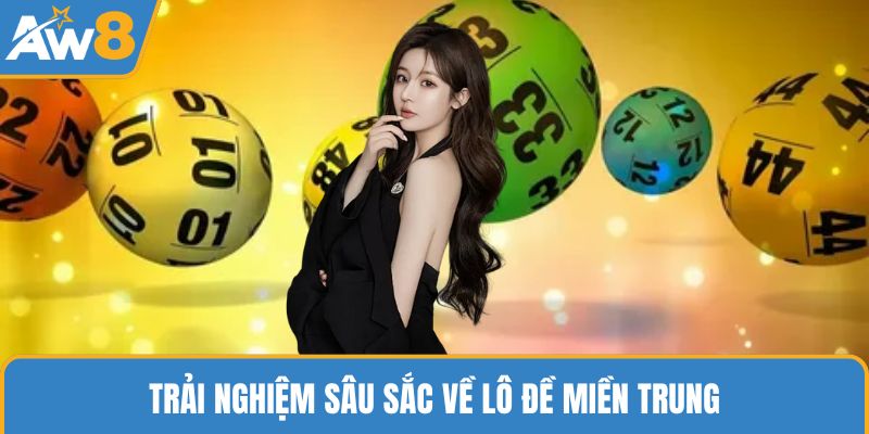 Trải nghiệm sâu sắc về lô đề miền Trung