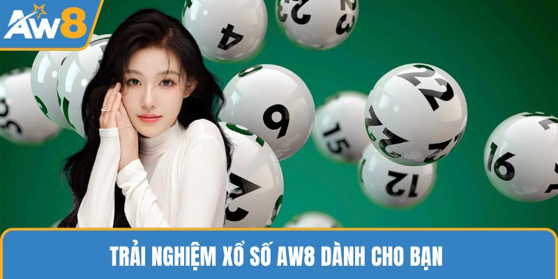Trải nghiệm xổ số AW8 dành cho bạn