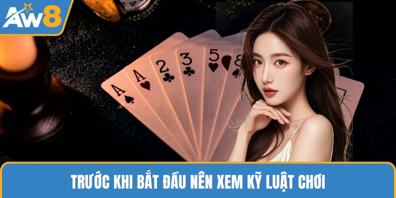 Trước khi bắt đầu nên xem kỹ luật chơi